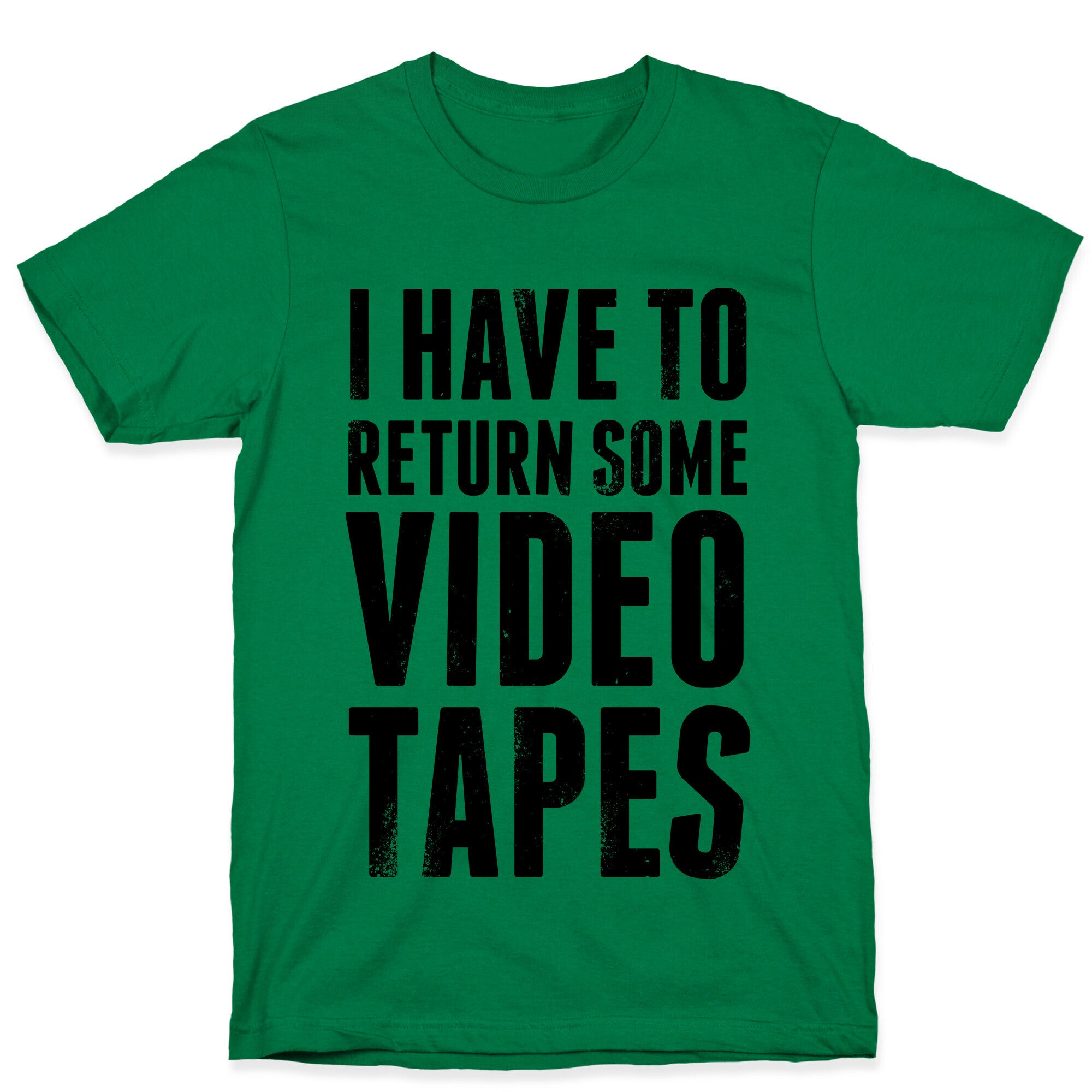 I Have To Return Some Video Tapes T-Shirt